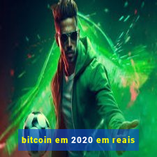 bitcoin em 2020 em reais